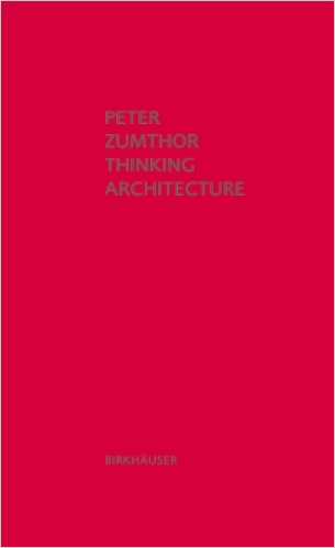 Thinking Architecture by Peter Zumthor