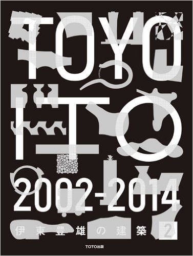 Toyo Ito 2 2002-2014