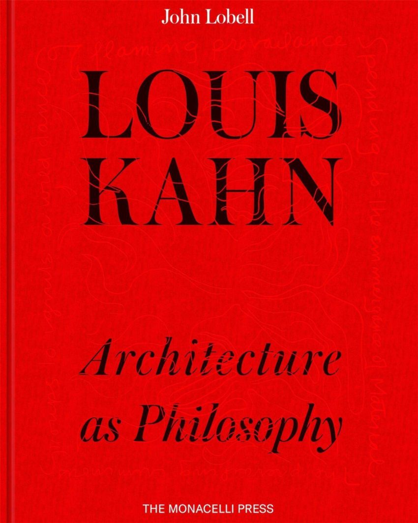 Louis Kahn: Architecture as Philosophy (THE MONACELLI P)