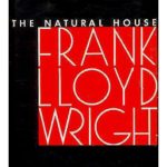 The Natural House by Frank Lloyd Wright