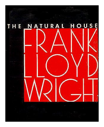 The Natural House by Frank Lloyd Wright