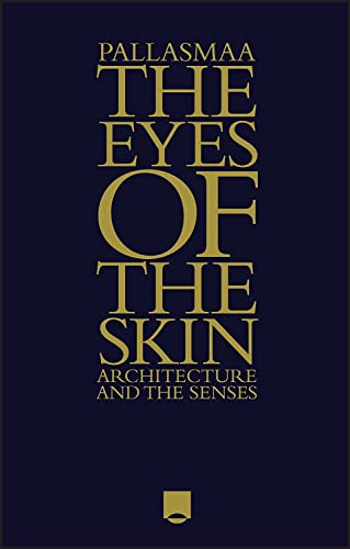 Architecture Book Cover of The Eyes of the Skin: Architecture and the Senses by Juhani Pallasmaa