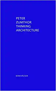 Architecture Book Cover of Thinking Architecture by Peter Zumthor