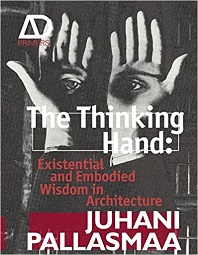Architecture Book Cover of The Thinking Hand: Existential and Embodied Wisdom in Architecture by Juhani Pallasmaa 